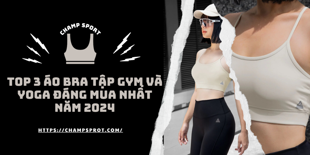 Top 3 Áo Bra Tập Gym Và Yoga Đáng Mua Nhất Năm 2024 - CHAMP SPORT