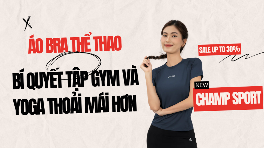 Áo Bra Thể Thao: 5 Bí Quyết Tập Gym Và Yoga Thoải Mái Hơn - CHAMP SPORT